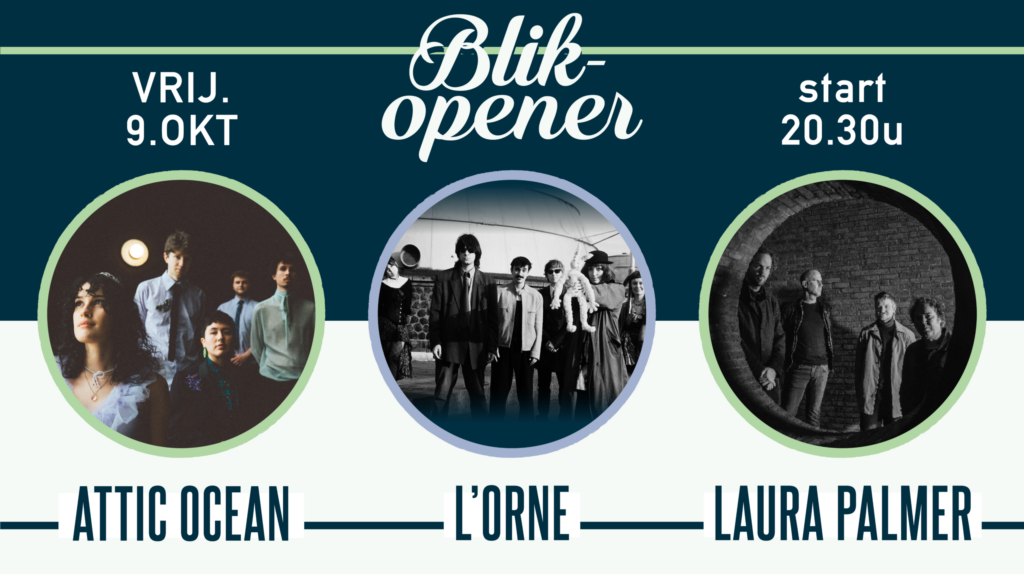 Blikopener: Attic Ocean + L’Orne + Laura Palmer in Zuid-Holland