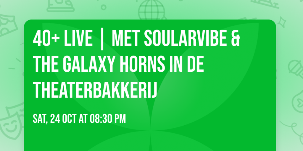 40+ Live | SoularVibe & The Galaxy Horns in De Theaterbakkerij in Zuid-Holland