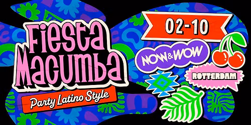 Fiesta Macumba – NOW&WOW Rotterdam — Uitgaan in Zuid-Holland
