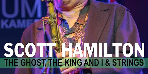 SCOTT HAMILTON + THE GHOST, THE KING AND I + STRINGS in Zuid-Holland