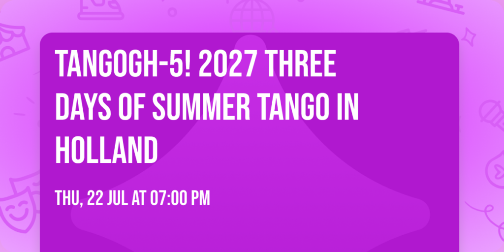 💛 TanGogh-5! 💛 2027 💛 Three days of summer tango in Holland 💛 in Zuid-Holland