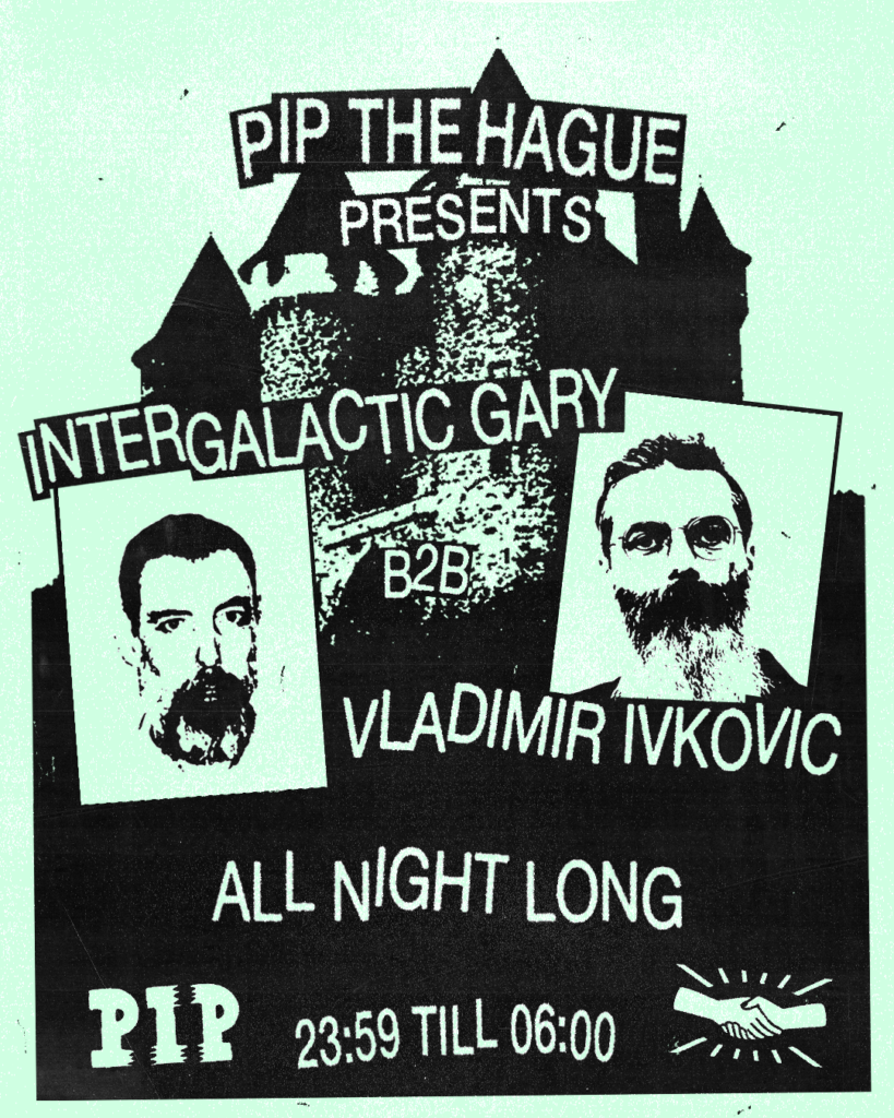 All Night Long: Vladimir Ivkovic B2B Intergalactic Gary @ PIP in Zuid-Holland