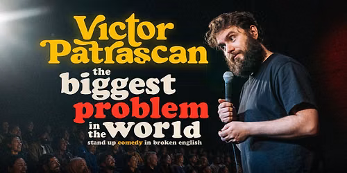 the biggest Problem in the world • The Hague • Stand up Comedy in English with Victor Patrascan — theater in Zuid-Holland