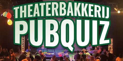 Theaterbakkerij PubQuiz | met Quizzzit — theater in Zuid-Holland