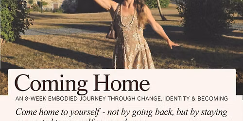 Coming Home – An 8-week embodied journey through change, identity and becoming. — lezing in Zuid-Holland