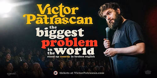 The Biggest Problem in the World • Victor Patrascan in Rotterdam — theater in Zuid-Holland